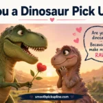 Are You a Dinosaur Pick Up Line