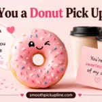 Are You a Donut Pick Up Line
