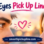 Eyes Pick Up Lines