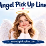 Angel Pick Up Lines